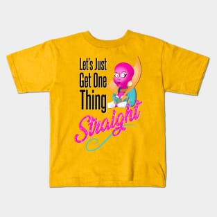 Let’s Just Get One Thing Straight Kids T-Shirt